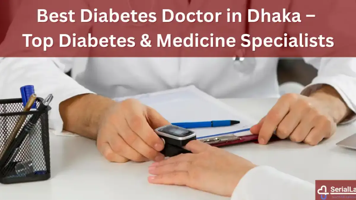 Best Diabetes Doctor in Dhaka – Top Diabetes & Medicine Specialists [2025]